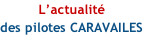 L’actualité  des pilotes CARAVAILES