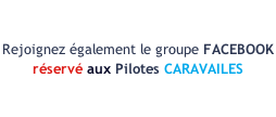 Rejoignez également le groupe FACEBOOK  réservé aux Pilotes CARAVAILES