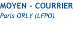 MOYEN - COURRIER Paris ORLY (LFPO)